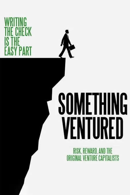 Something Ventured: Risk, Reward, and the Original Venture Capitalists poster